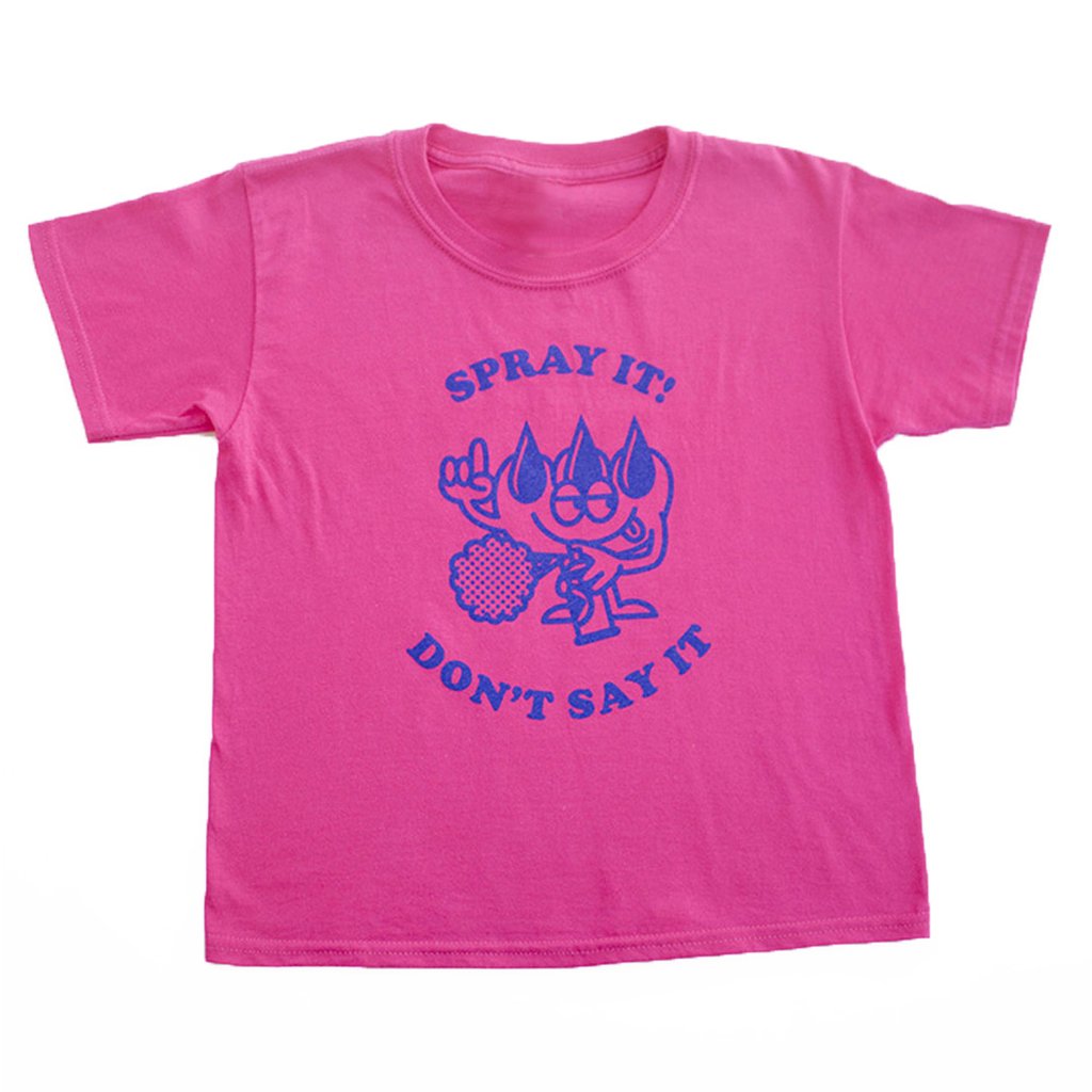 "Spray it! Don't say it" (Pink)